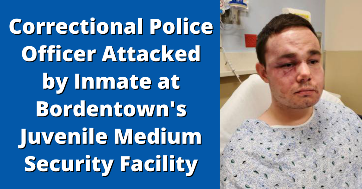 Correctional Police Officer Attacked by Inmate at Juvenile Medium Security Facility in Bordentown
